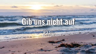 Eddin  gib uns nicht auf lyrics [upl. by Naro198]