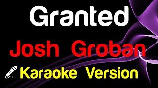 🎤 Josh Groban  Granted Karaoke  King Of Karaoke [upl. by Agarhs519]