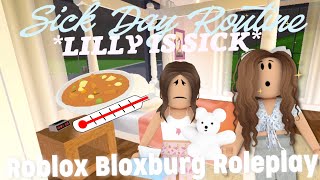 Sick Day Routine LILLY IS SICK Roblox Bloxburg Roleplay [upl. by Reehsab]