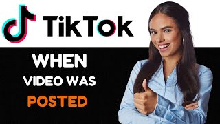 How To See When TikTok Video Was Posted Ways To See The Date On When TikTok Video Was Posted [upl. by Nednerb]