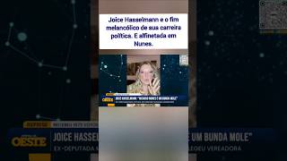 Joice Hasselmann e o fim melancólico de sua carreira política E alfinetada em Nunes [upl. by Ayikan]