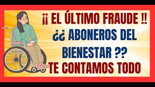 💥EL ÚLTIMO FRAUDE DEL SEXENIO💥¿¿ ABONEROS DEL BIENESTAR 💥TE CONTAMOS TODO💥 [upl. by Bibah]