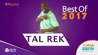 Tal Rek Show  le meilleur de 2017 [upl. by Beniamino]