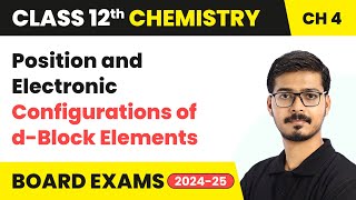 Position and Electronic Configurations of dblock Elements  Class 12 Chemistry Chapter 4  202425 [upl. by Arek]