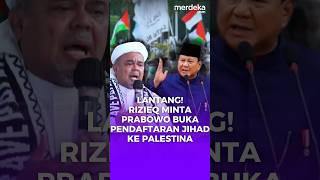 Blakblakan Rizieq Minta Prabowo Buka Pendaftaran Pemuda Jihad Ke Palestina merdekadotcom [upl. by Meyeroff]