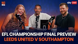 EFL CHAMPIONSHIP PLAYOFF FINAL 💥 LEEDS UNITED VS SOUTHAMPTON PREVIEW [upl. by Ellyn]