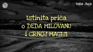 DEDA MILOVAN I CRNA MAGIJA Istinita prica Baba Jaga horor prica iz Srbije [upl. by Merrell278]