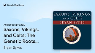 Saxons Vikings and Celts The Genetic Roots… by Bryan Sykes · Audiobook preview [upl. by Noyes]