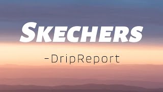 DripReport  Skechers Lyrics [upl. by Aneekas145]