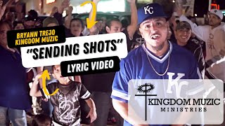 quotSENDING SHOTSquot By Bryann TrejoKingdom Muzic  Lyric Video [upl. by Adiel]