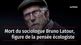 Mort du sociologue Bruno Latour figure de la pensée écologiste [upl. by Rinaldo]