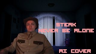 Steak  Never Be Alone AI Cover [upl. by Heinrike848]