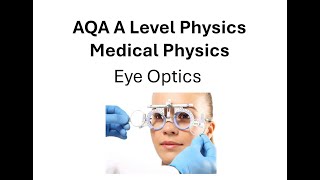 AQA A Level Physics Medical Physics Eye optics [upl. by Apicella]