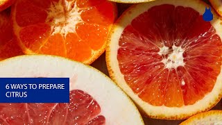 6 Ways to Prepare Citrus [upl. by Sadler18]