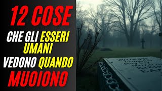 12 cose che le persone vedono quando muoiono [upl. by Susanna]