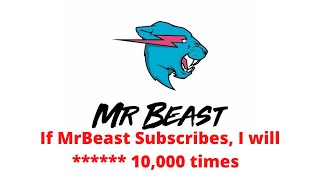 If MrBeast subscribes I will  10000 times [upl. by Meilen453]