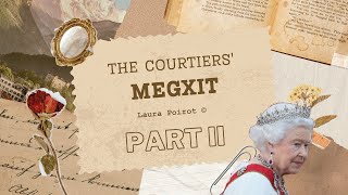 The Courtiers Megxit Part II with Laura Poirot ©️ [upl. by Jueta]