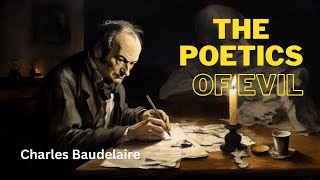 Charles Baudelaire Part 2 The Poetics of Evil [upl. by Enitsahc]