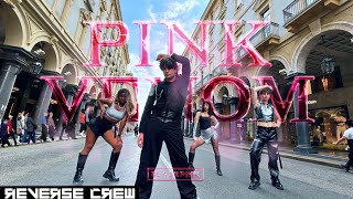 KPOP IN PUBLIC ITALY BLACKPINK ‘Pink Venom Dance Cover By Reverse Crew  SPECIAL 8TH ANNIVERSARY [upl. by Genni]