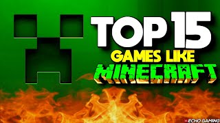 Top 15 Games Like Minecraft [upl. by Dorrej158]