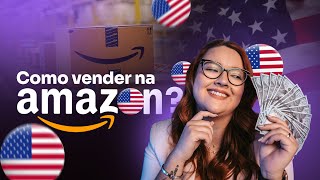 Como Vender na Amazon Americana e Faturar em Dólar Guia Completo [upl. by Tegirb563]