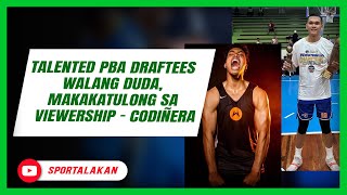 Talented PBA draftees walang duda makakatulong sa viewership  Codiñera [upl. by Mackie]