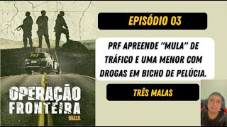 OPERAÇÃO FRONTEIRA BRASIL TEMPORADA 2 EPISÓDIO 3  TRES MALAS [upl. by Gerty]