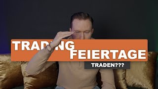 BörsenFeiertage im Trading  Diese Auswirkung haben sie [upl. by Serena315]