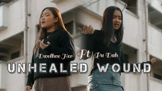 Unhealed woundsPu Dah ft Dwellwe Hser [upl. by Henriques]