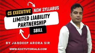 Limited Liability Partnership  SBILL  CS Executive  New Syllabus  By Jagdeep Sir csexecutive [upl. by Stochmal]