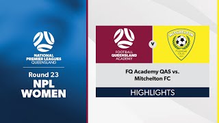 NPL Women Round 23  FQ Academy QAS vs Mitchelton FC Highlights [upl. by Oyek5]