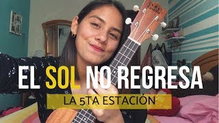 El sol no regresa  La quinta estación Tutorial ukulele [upl. by Bena]