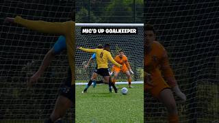 quotBOYS LISTENquot 😡 Micd Up Goalkeeper Highlights [upl. by Maitland72]