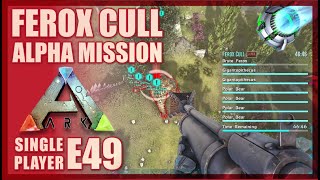 Ferox Cull Alpha Mission  Ark single player E49 [upl. by Akihsar]