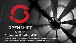 OpenShift Commons Briefing 38 Intro to Hazelcast InMemory Distributed Computing on OpenShift [upl. by Damien]