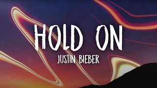 Justin Bieber  Hold On Lyrics [upl. by Etnovert]