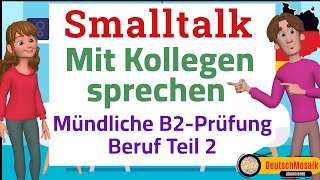 Smalltalk Mit Kollegen sprechen Prüfung B2 Beruf DTB Teil 2 zwei Beispiele [upl. by Eyde445]