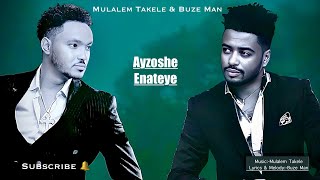 Mulalem Takele  Buze Man  አይዞሽ እናትዬ  ሙሌ እና ቡዜ ማን   New Ethiopian Music 2024 official Video [upl. by Ocinemod311]