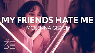 Mckenna Grace  do all my friends hate me Lyrics [upl. by Riggins]