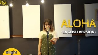 Học tiếng Anh qua bài hát Aloha  Cool  Elight English Cover  Engsub  Lyrics [upl. by Galer]