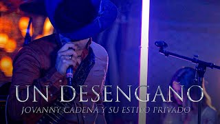 Jovanny Cadena  Un Desengaño En Vivo [upl. by Christianity]