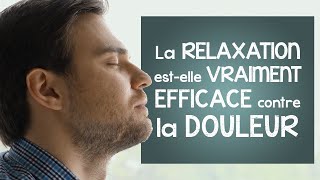 Techniques de relaxation  efficaces contre la douleur  données récentes [upl. by Deny13]