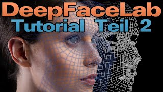 DeepFaceLab Tutorial Teil 2 DeepFake KI AI DeepLearning [upl. by Leunamme905]