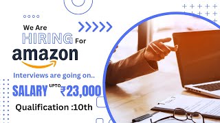 We are Hiring for Amazon  interviews are going on  10th based  salary 23000 [upl. by Lledor464]