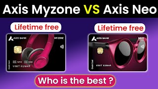 Axis my zone vs axis neo  axis bank neo credit card axis my zone credit card  Lifetime free [upl. by Anotyad]