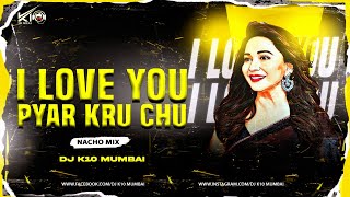 I Love You Pyar Karu Chu Nacho Mix  DJ K10 Mumbai Zhala Mala Pream Zhala [upl. by Combe358]