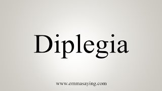 How To Say Diplegia [upl. by Tallie551]