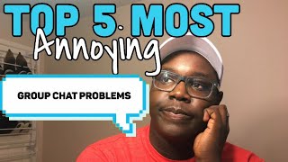 TOP 5 MOST ANNOYING GROUP CHAT PROBLEMS [upl. by Niu]