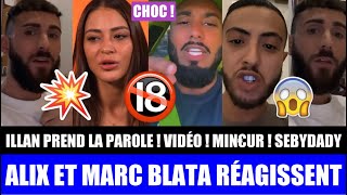 ILLAN PREND LA PAROLE  VIDÉO 16 ANS MIN€UR ALIX MARC BLATA NABIL  ALIX ET MARC RÉAGISSENT  😱 [upl. by Lola]