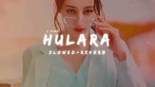 Hulara  J Star  Slowed  Reverb [upl. by Oicul]